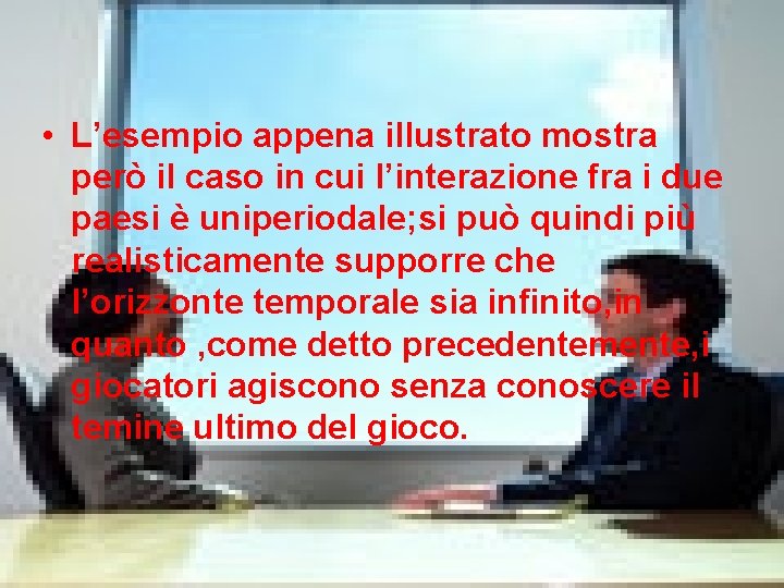  • L’esempio appena illustrato mostra però il caso in cui l’interazione fra i
