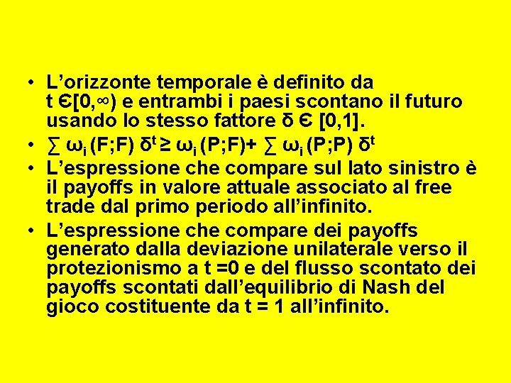  • L’orizzonte temporale è definito da t Є[0, ∞) e entrambi i paesi