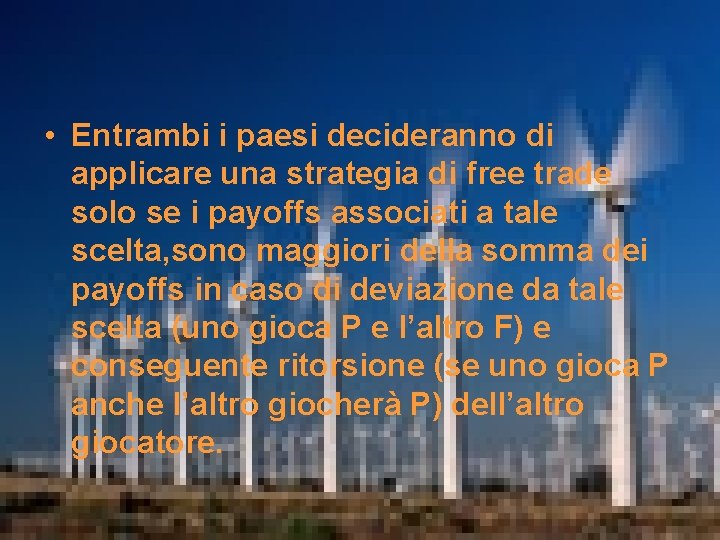  • Entrambi i paesi decideranno di applicare una strategia di free trade solo