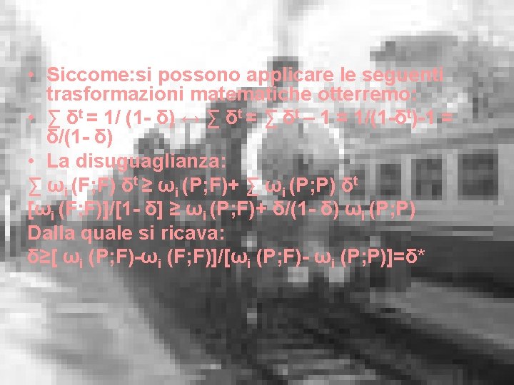  • Siccome: si possono applicare le seguenti trasformazioni matematiche otterremo: • ∑ δt