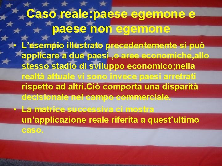 Caso reale: paese egemone e paese non egemone • L’esempio illustrato precedentemente si può