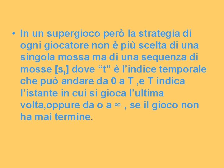  • In un supergioco però la strategia di ogni giocatore non è più