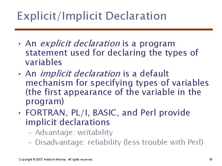 Explicit/Implicit Declaration • An explicit declaration is a program statement used for declaring the