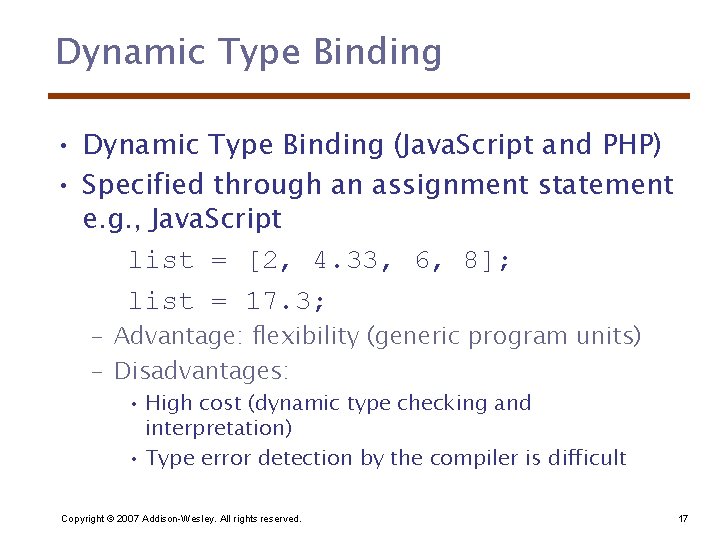 Dynamic Type Binding • Dynamic Type Binding (Java. Script and PHP) • Specified through