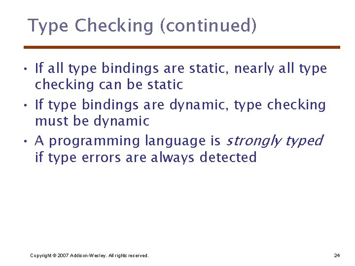 Type Checking (continued) • If all type bindings are static, nearly all type checking