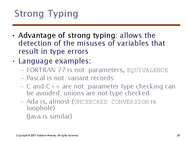 Strong Typing • Advantage of strong typing: allows the detection of the misuses of