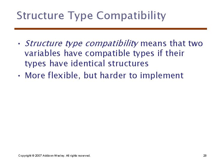 Structure Type Compatibility • Structure type compatibility means that two variables have compatible types