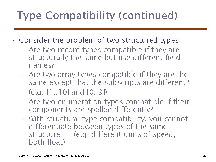 Type Compatibility (continued) • Consider the problem of two structured types: – Are two