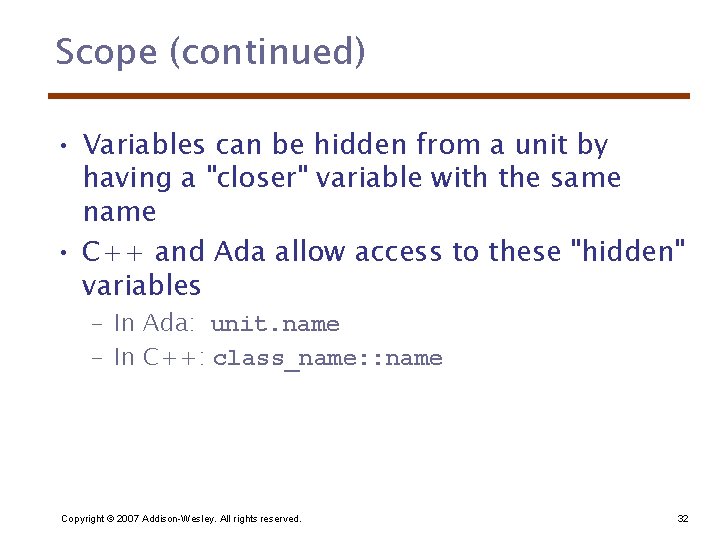 Scope (continued) • Variables can be hidden from a unit by having a "closer"