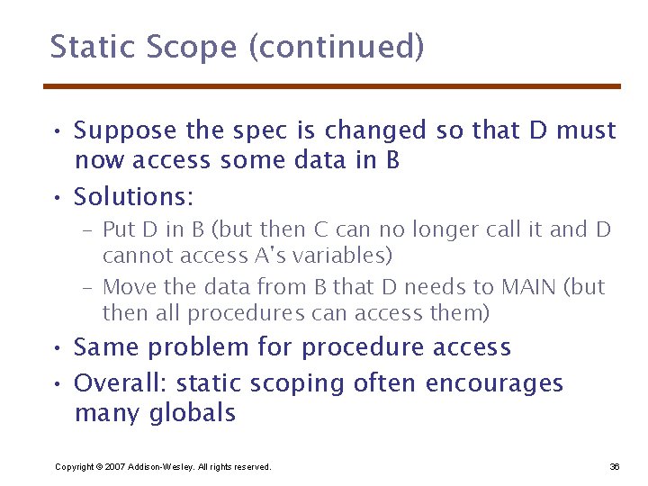 Static Scope (continued) • Suppose the spec is changed so that D must now