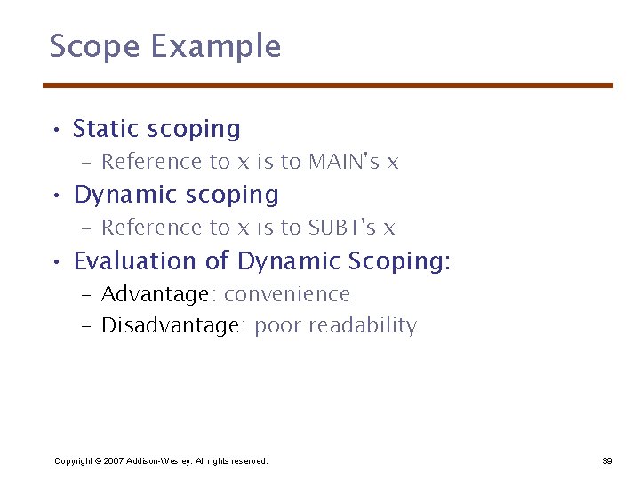 Scope Example • Static scoping – Reference to x is to MAIN's x •