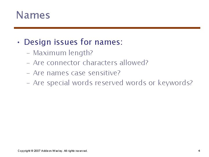 Names • Design issues for names: – – Maximum length? Are connector characters allowed?
