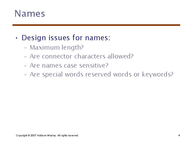Names • Design issues for names: – – Maximum length? Are connector characters allowed?