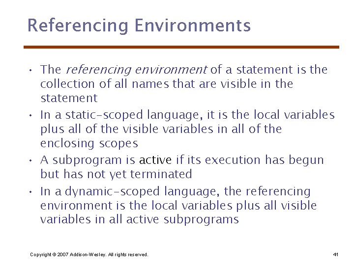 Referencing Environments • The referencing environment of a statement is the collection of all