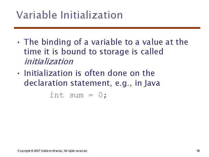 Variable Initialization • The binding of a variable to a value at the time