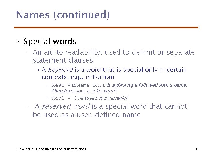 Names (continued) • Special words – An aid to readability; used to delimit or