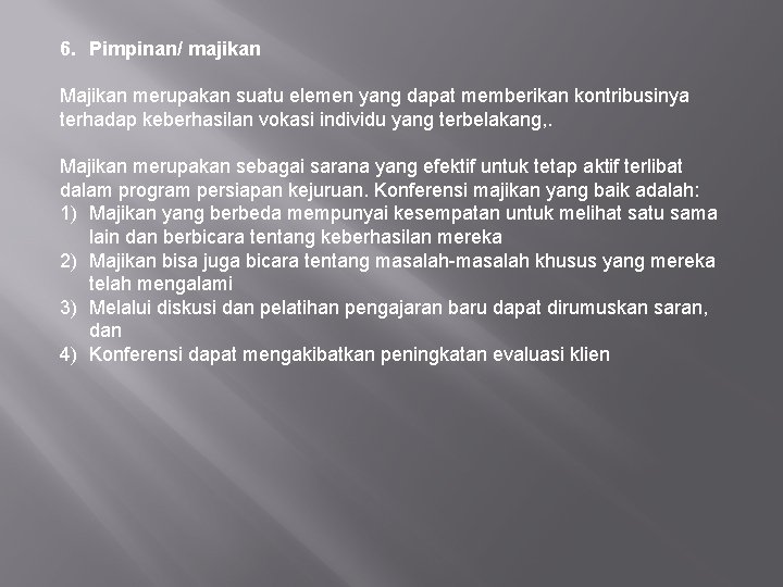 6. Pimpinan/ majikan Majikan merupakan suatu elemen yang dapat memberikan kontribusinya terhadap keberhasilan vokasi