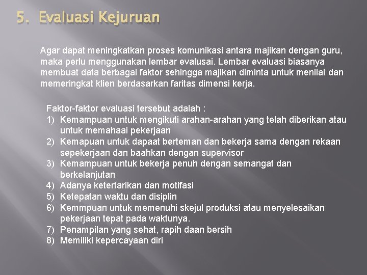 5. Evaluasi Kejuruan Agar dapat meningkatkan proses komunikasi antara majikan dengan guru, maka perlu