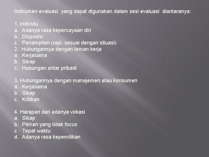 Instrumen evaluasi yang dapat digunakan dalam sesi evaluasi diantaranya: 1. Individu a. Adanya rasa