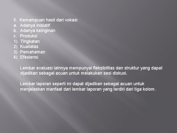 5. Kemampuan hasil dari vokasi a. Adanya inisiatif b. Adanya keinginan c. Produksi 1)