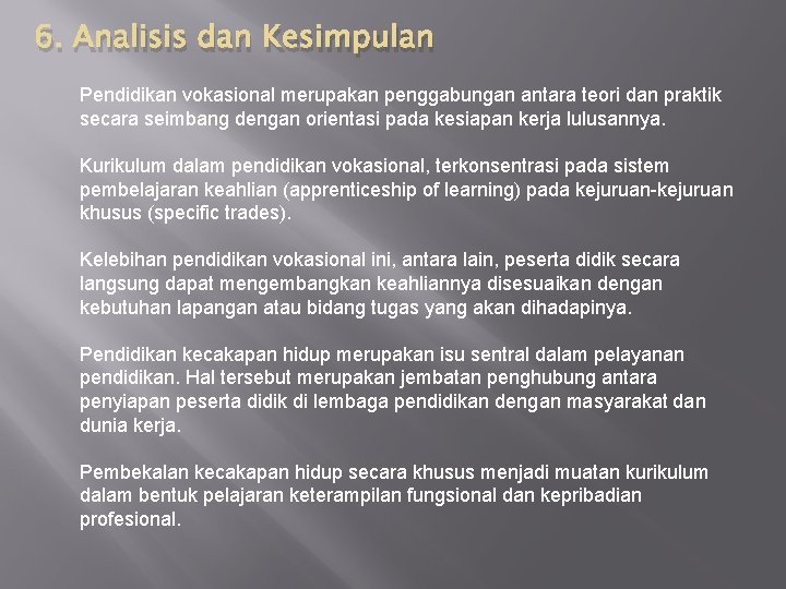 6. Analisis dan Kesimpulan Pendidikan vokasional merupakan penggabungan antara teori dan praktik secara seimbang