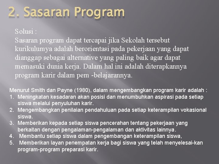 2. Sasaran Program Solusi : Sasaran program dapat tercapai jika Sekolah tersebut kurikulumya adalah