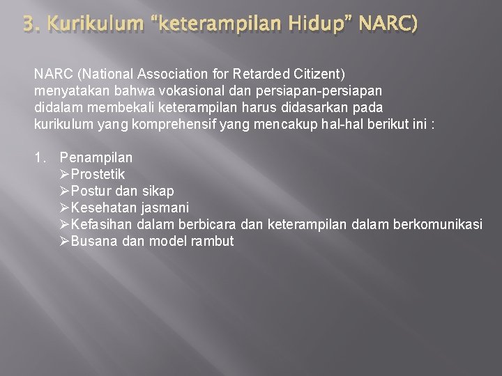 3. Kurikulum “keterampilan Hidup” NARC) NARC (National Association for Retarded Citizent) menyatakan bahwa vokasional