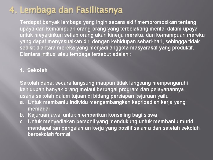 4. Lembaga dan Fasilitasnya Terdapat banyak lembaga yang ingin secara aktif mempromosikan tentang upaya