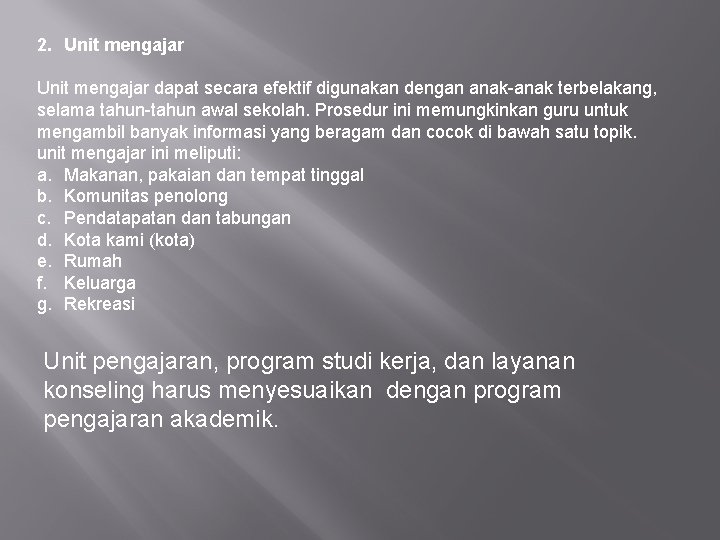 2. Unit mengajar dapat secara efektif digunakan dengan anak-anak terbelakang, selama tahun-tahun awal sekolah.