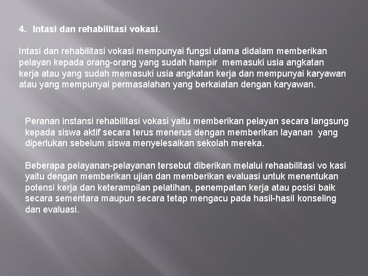 4. Intasi dan rehabilitasi vokasi mempunyai fungsi utama didalam memberikan pelayan kepada orang-orang yang