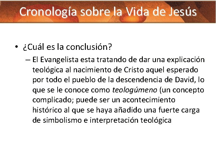 Cronología sobre la Vida de Jesús • ¿Cuál es la conclusión? – El Evangelista