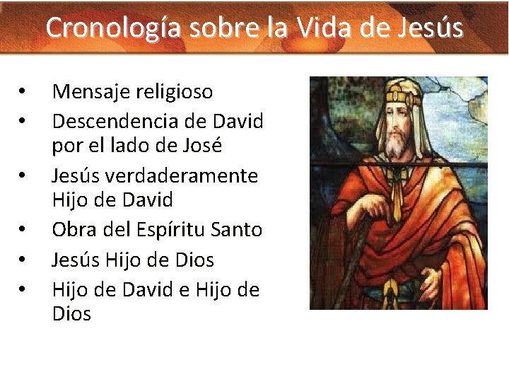 Cronología sobre la Vida de Jesús • • • Mensaje religioso Descendencia de David