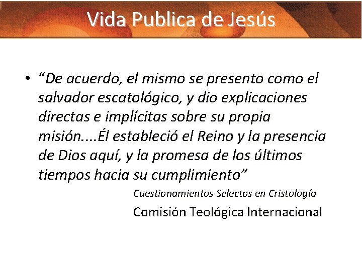 Vida Publica de Jesús • “De acuerdo, el mismo se presento como el salvador