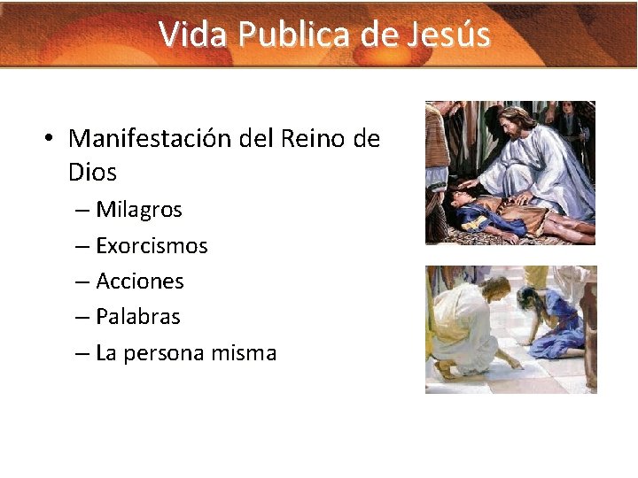 Vida Publica de Jesús • Manifestación del Reino de Dios – Milagros – Exorcismos