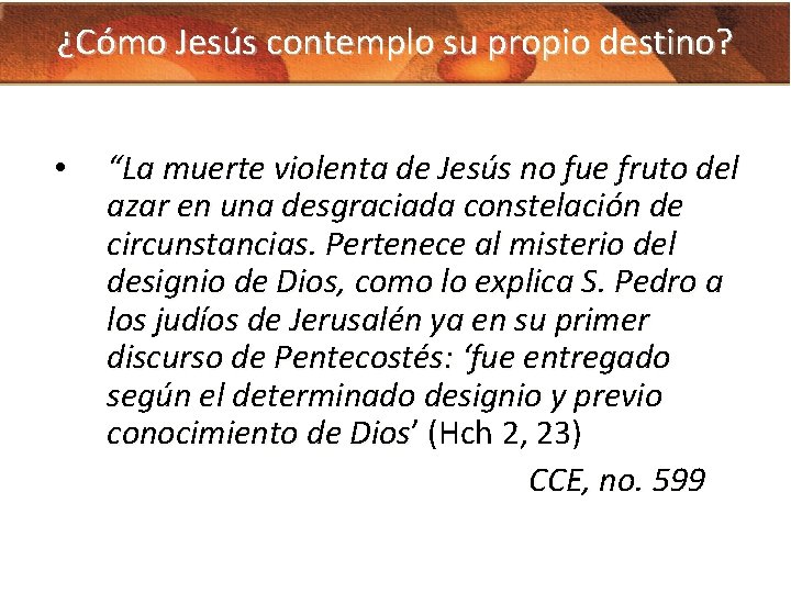 ¿Cómo Jesús contemplo su propio destino? • “La muerte violenta de Jesús no fue