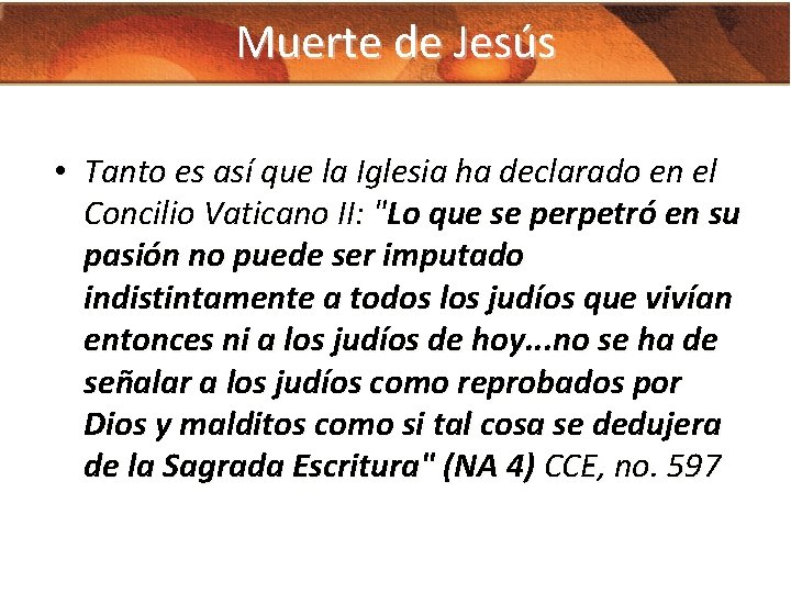 Muerte de Jesús • Tanto es así que la Iglesia ha declarado en el