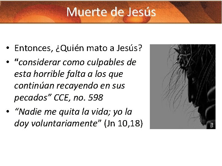 Muerte de Jesús • Entonces, ¿Quién mato a Jesús? • “considerar como culpables de