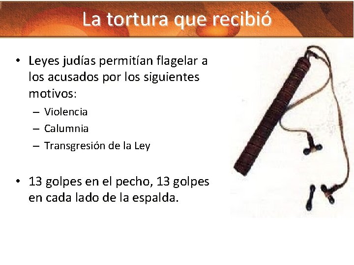 La tortura que recibió • Leyes judías permitían flagelar a los acusados por los