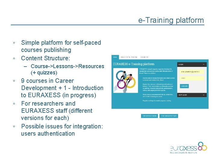 e-Training platform ◦ Simple platform for self-paced courses publishing ◦ Content Structure: – Course->Lessons->Resources