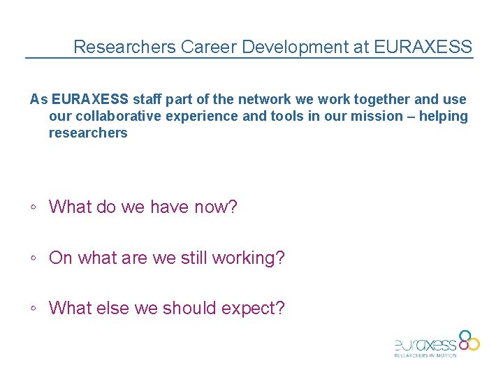 Researchers Career Development at EURAXESS As EURAXESS staff part of the network we work