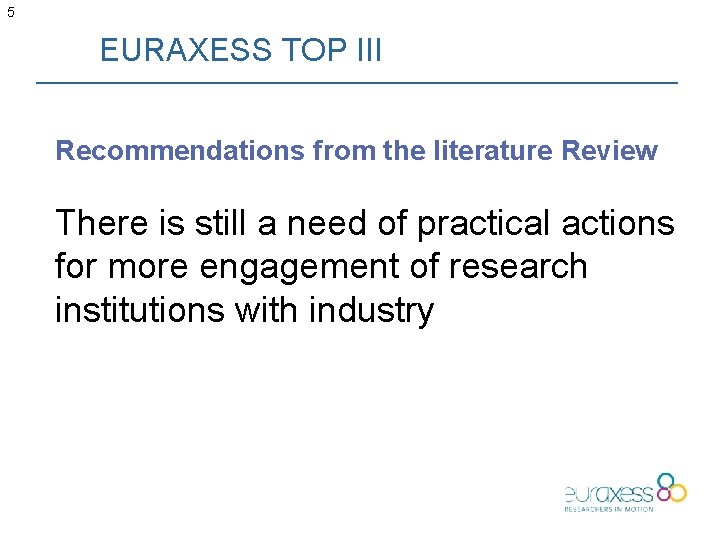 5 EURAXESS TOP III Recommendations from the literature Review There is still a need