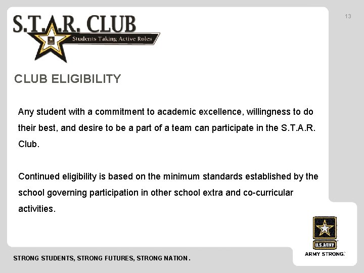 13 CLUB ELIGIBILITY Any student with a commitment to academic excellence, willingness to do