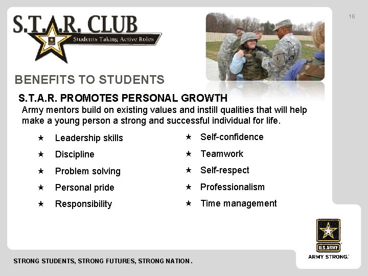 16 BENEFITS TO STUDENTS S. T. A. R. PROMOTES PERSONAL GROWTH Army mentors build