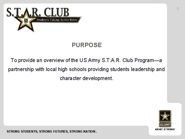 2 PURPOSE To provide an overview of the US Army S. T. A. R.