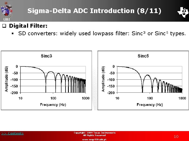 Sigma-Delta ADC Introduction (8/11) UBI q Digital Filter: § SD converters: widely used lowpass