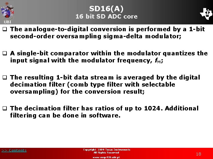SD 16(A) UBI 16 bit SD ADC core q The analogue-to-digital conversion is performed