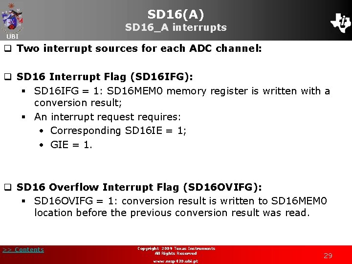 SD 16(A) UBI SD 16_A interrupts q Two interrupt sources for each ADC channel: