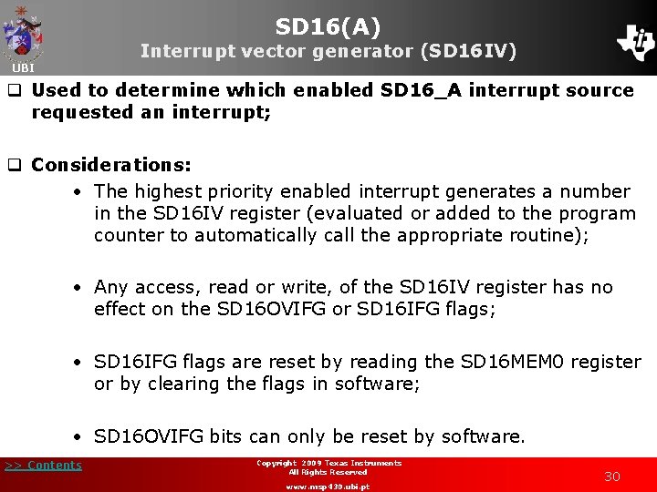 SD 16(A) Interrupt vector generator (SD 16 IV) UBI q Used to determine which