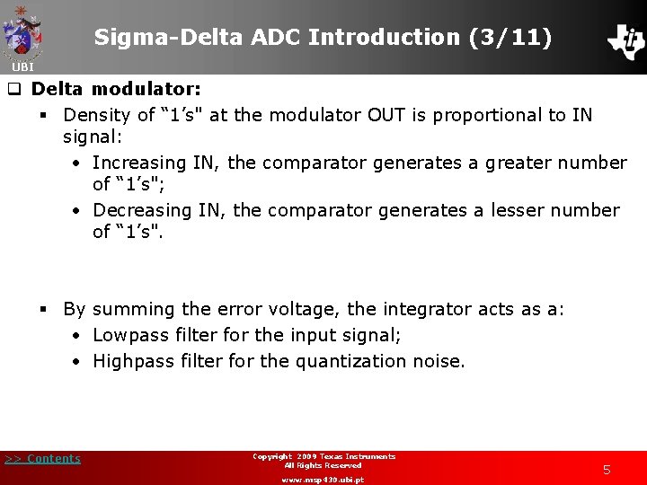 Sigma-Delta ADC Introduction (3/11) UBI q Delta modulator: § Density of “ 1’s" at