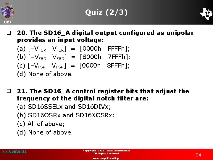 Quiz (2/3) UBI q 20. The SD 16_A digital output configured as unipolar provides